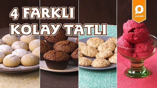 Tatlının En Şipşak Hali: 4 Farklı Kolay Tatlı Nasıl Yapılır?