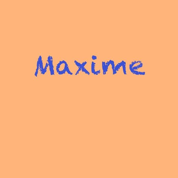 Maxime!