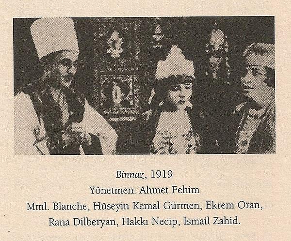 12. Yönetmenliği Ahmet Fehim'in yaptığı 1919 yapımı "Binnaz" filmi, afişi basılarak yurt dışına satılan ilk Türk filmidir. Dram türündeki filmin uzunluğu 45 dakikadır.