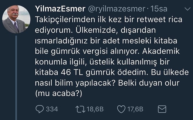Bu konuya nereden geldik derseniz, kendisi Twitter hesabından birkaç gün önce akademik olarak kullanılacak mesleki bir kitap için 46 lira gümrük vergisi alındığını söylemiş ve ''bu ülkede nasıl bilim yapılacak?'' diye isyan etmişti.