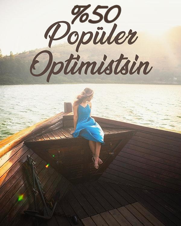Sen Yarı Popüler Optimistsin!