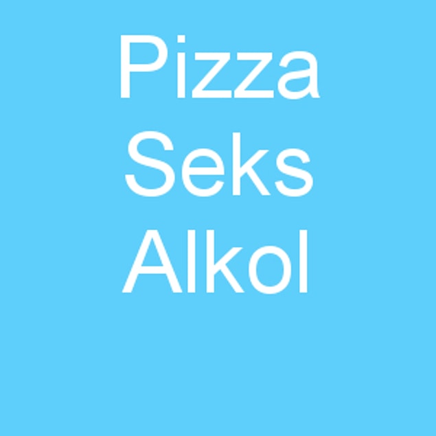 Pizza Seks Alkol!
