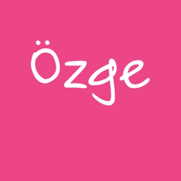 Özge!