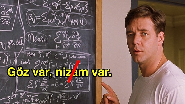 7. "Göz var, nizam var" değil.