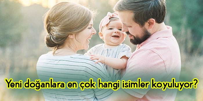 2017’de Doğan Bebekler İçin En Çok Tercih Edilen İsimler Belli Oldu!