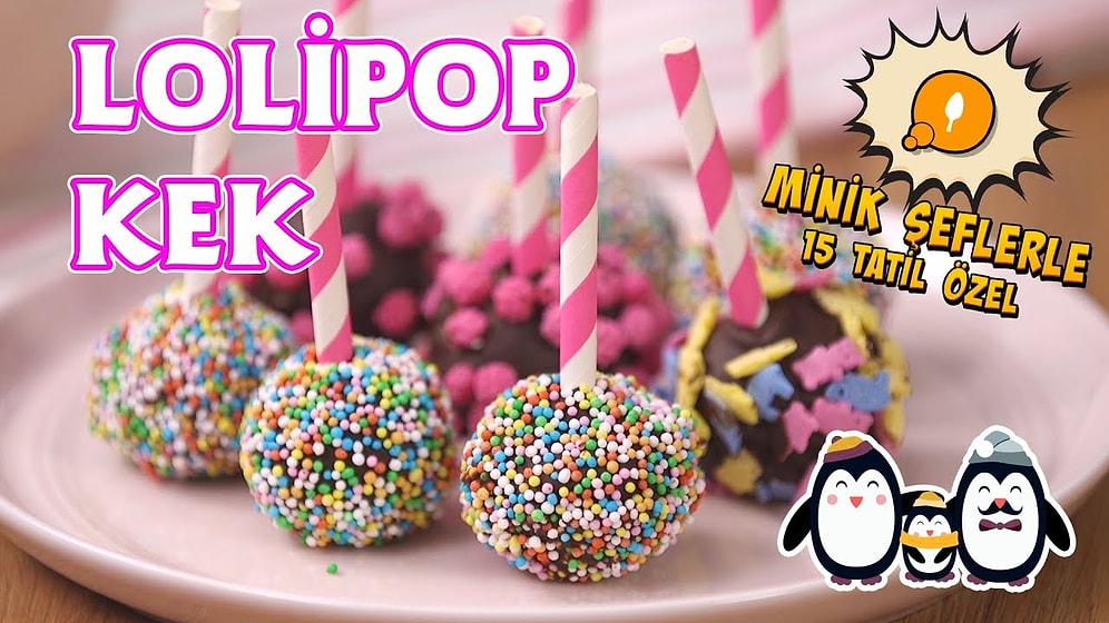 Minik Şefleri Mutfağa Alalım! Lolipop Kek Nasıl Yapılır?