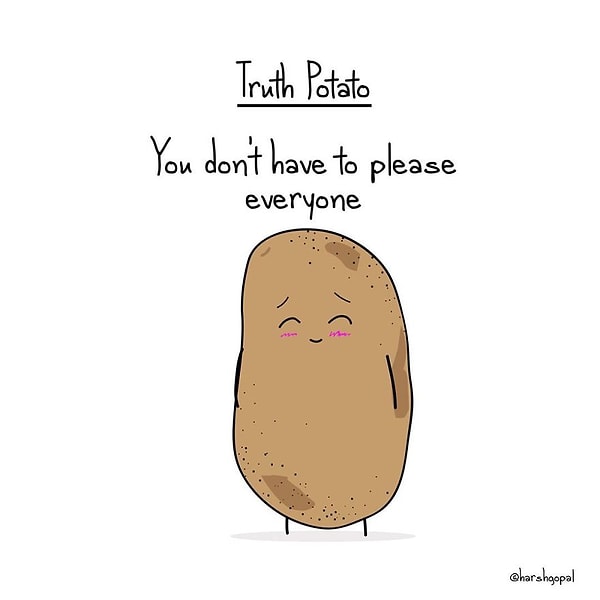 20. Откровенная картошка: «Ты не обязан всем угождать» 😉