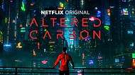 Bu Hafta Ne İzleyeceğim Derdine Son! Bilim Kurgu Arayışında Olanlara Özel: Altered Carbon