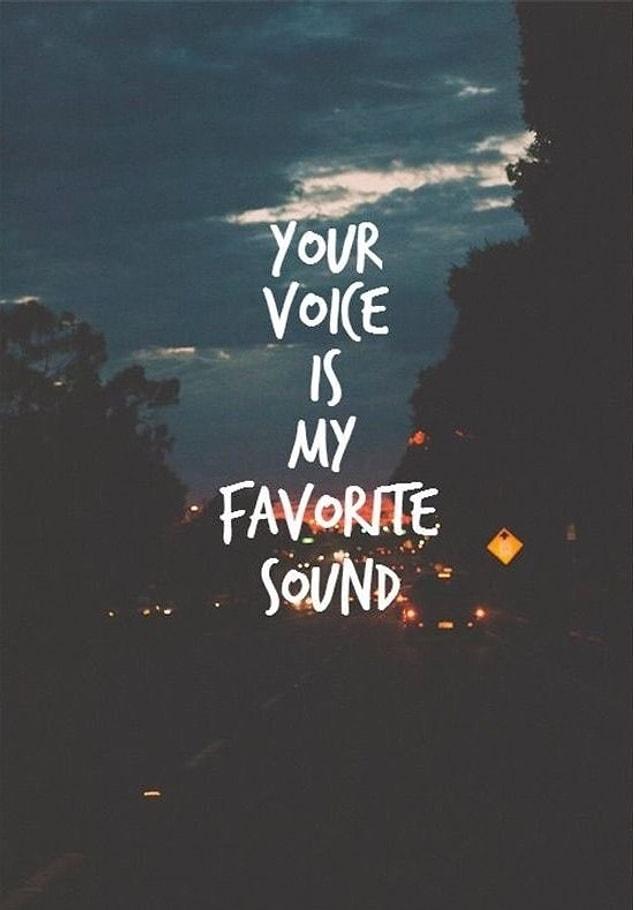 13. Senin sesin benim favori sesimdir!