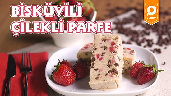 Çilek ve Bisküvinin Mükemmel Buluşması: Bisküvili Çilekli Parfe Nasıl Yapılır?