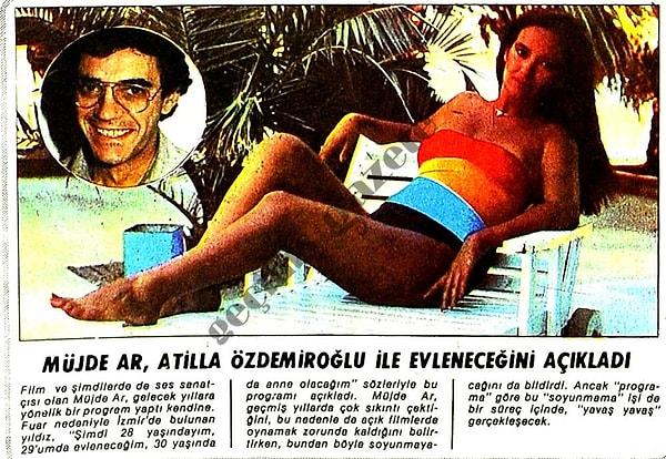 1982 (Milliyet): Müjde Ar'ın sevgilisi Atilla Özdemiroğlu ile evleneceğini açıklaması