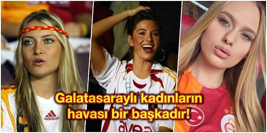 Galatasaraylı Kadın Taraftarların Adeta Dişi Aslanlara Benzeyen 13 Muhteşem Özelliği