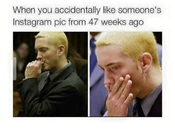 15. Упс! Когда случайно лайкаешь чье-то фото 47-недельной давности в Инстаграме