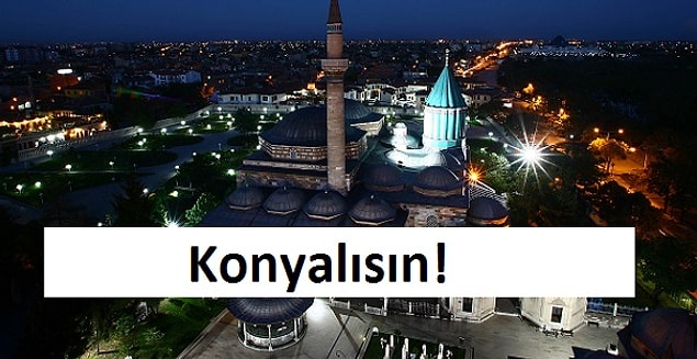 Konyalısın!