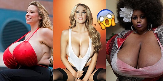 Büyüklükleriyle Bir Karpuzu Rahatlıkla Ortadan İkiye Ayırabilecek Dünyanın En Büyük 15 Memesi