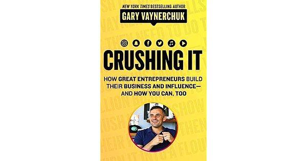 2. "Crushing It!: How Great Entrepreneurs Build Their Business and Influence—and How You Can, Too", Gary Vaynerchuk