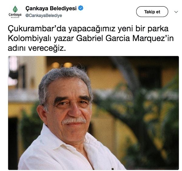 En son olaya da şöyle gelelim. Çankaya Belediyesi, yeni yapacağı parka dünyaca ünlü yazar Gabriel Garcia Marquez'in adını vereceğini duyurdu.