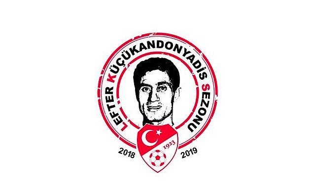 2018-2019 sezonunun ismi 'Lefter Küçükandonyadis' oldu.