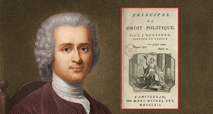 Jean-Jacques Rousseau'nun Ölümsüz Eseri ''Toplum Sözleşmesi''nden Zihin Açan Alıntılar