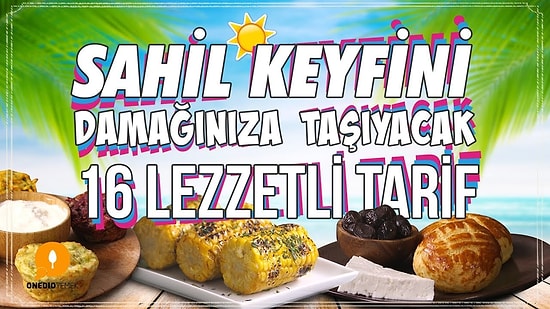 Sahil Keyfinizi Damağınıza Taşıyacak 16 Lezzetli Tarif