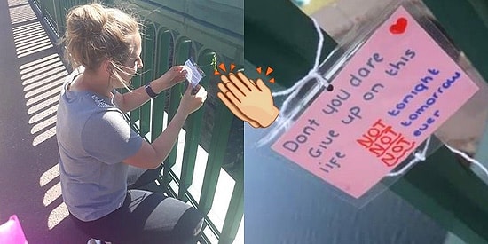 Bu Dünya Sizinle Çok Güzel! Köprüye Astığı Notlarla 6 Kişinin Hayatını Kurtaran Kadın