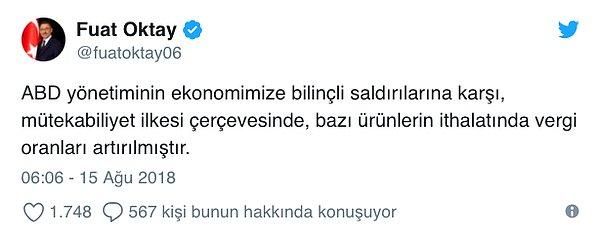 Cumhurbaşkanı Yardımcısı Fuat Oktay kararın "ABD yönetiminin Türk ekonomisine saldırılarına karşı, mütekabiliyet ilkesi çerçevesinde" alındığını açıkladı.