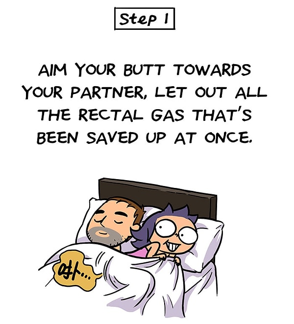 20. Шаг 1: Нацельтесь на своего партнера и за раз выпустите все газы, которые давно копились у вас в кишечнике.