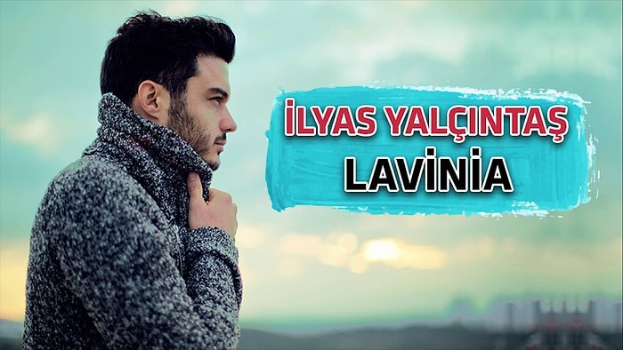 İlyas Yalçıntaş - Lavinia Şarkı Sözleri