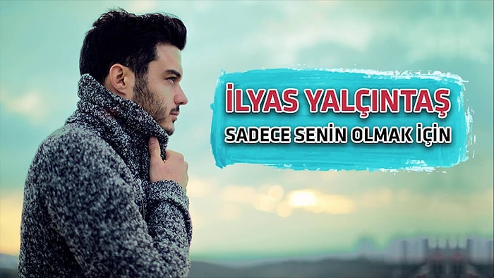 İlyas Yalçıntaş - Sadece Senin Olmak İçin Şarkı Sözleri