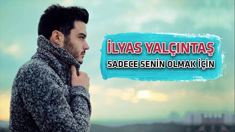 İlyas Yalçıntaş - Sadece Senin Olmak İçin Şarkı Sözleri