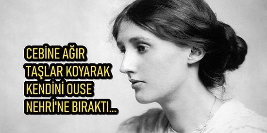 Karanlığa Hapsolmuş Bir Hayat: Feminist Yazar Virginia Woolf'un Onu İntihara Sürükleyen Acılarla Dolu Yaşamı