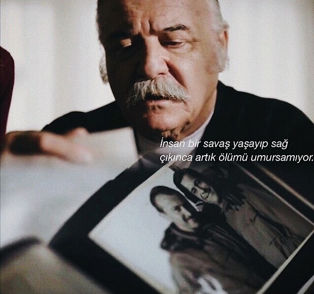 10. ''Sanki artık Azrail'i atlatmışsın gibi geliyor. Daha önünde çok zamanın var gibi geliyor...''