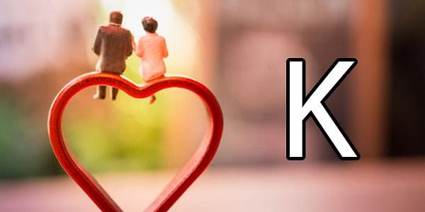 Evleneceğin kişinin isminin ilk harfi "K"