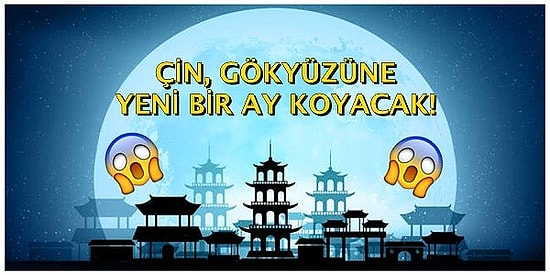 Gelecek İçin Atılan Dev Bir Adım Daha: 2020 Yılında Çin, Gökyüzüne Yeni Bir Ay Koyacak!