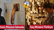 İnsan Gerçekten Hayret Ediyor! Türkiye'nin de Listede Yer Aldığı Dünyanın En Tuhaf 20 Müzesi