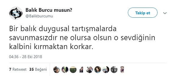 3. Balık burcu insanı çok kırılgan bir yapıya sahip olduğundan dolayı sevdiği insanları da kırmamak için elinden geleni yapar. Tartışma anında kırıcı sözlerden daima uzak durur ve tatlı diliyle gönlünüzü alırlar.