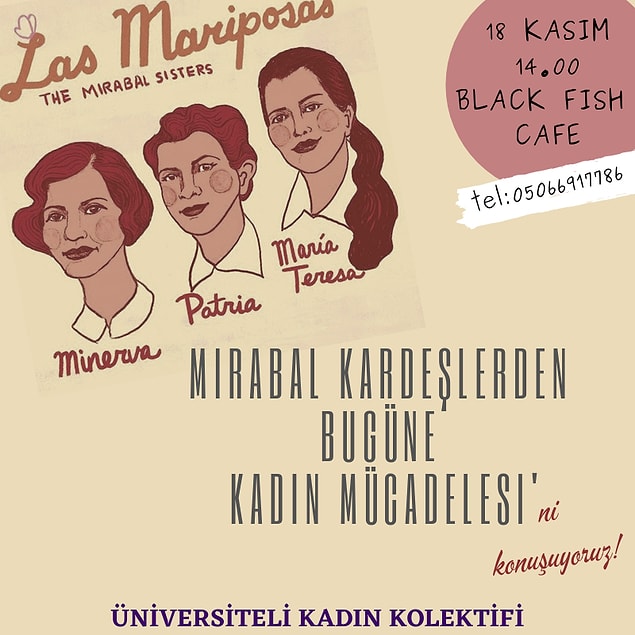 25 Kasım Kadına Yönelik Şiddetle Mücadele günü yaklaşırken Mirabal Kardeşlerden bugüne kadın mücadelesi üzerine bir atölye yapacağız gelecek haftalarda