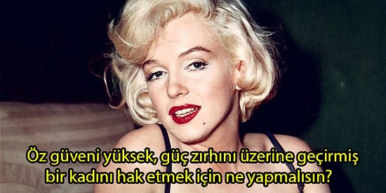 Kulağınıza Küpe Olsun! Kendine Güvenen Kadınları Hak Etmek İçin Uymanız Gereken 15 Tavsiye