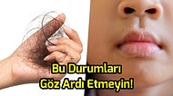Bu Durumları Yaşıyorsanız Dikkatli Olun! Basit Gibi Görünüp Ciddi Hastalıkların Habercisi Olabilecek 10 Belirti