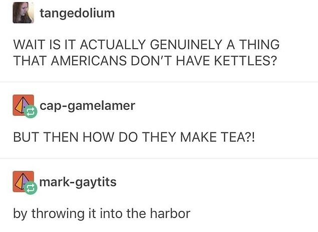 1. When it comes to tea:
