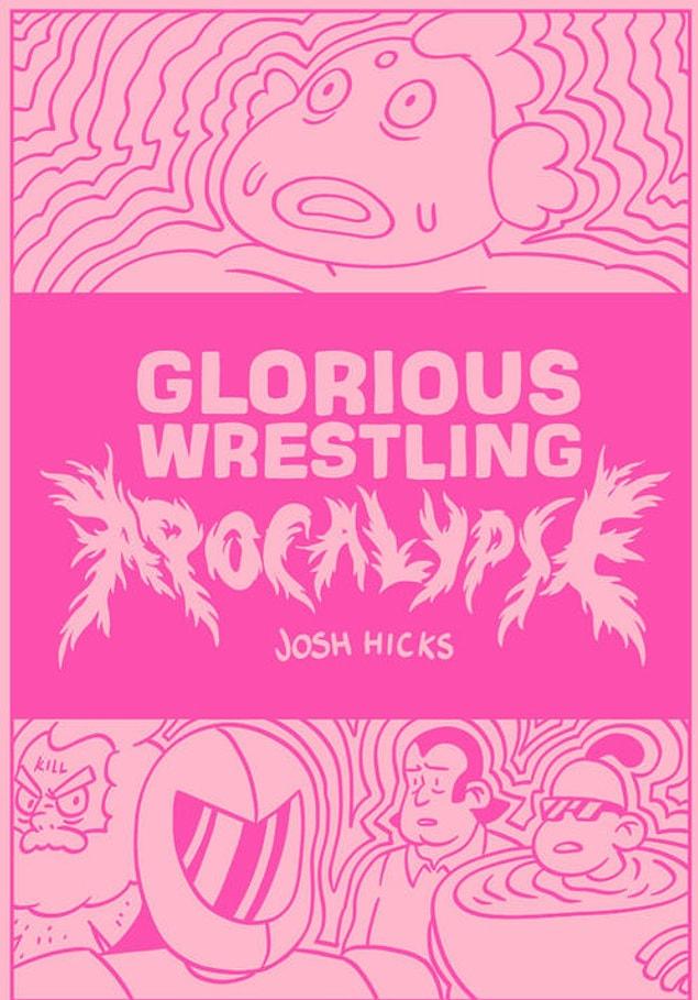 21. Glorious Wrestling Apocalypse by Josh Hicks