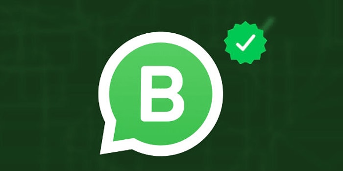 WhatsApp Business Nedir? Nasıl Kullanılır? İşte WhatsApp Business'in Özellikleri