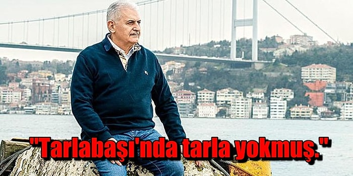 Binali Yıldırım'ın "Tarlabaşı'nda Tarla Yokmuş" Sözlerine Gelen Komik Tepkiler