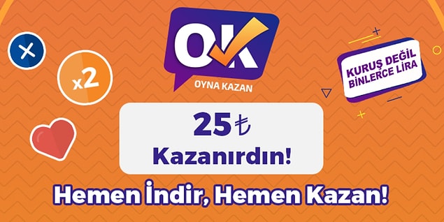 25 TL kazanırdın!