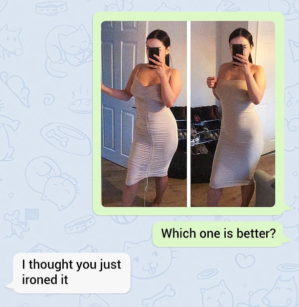 8. - Какое платье лучше? - Я думал, что ты просто погладила его.