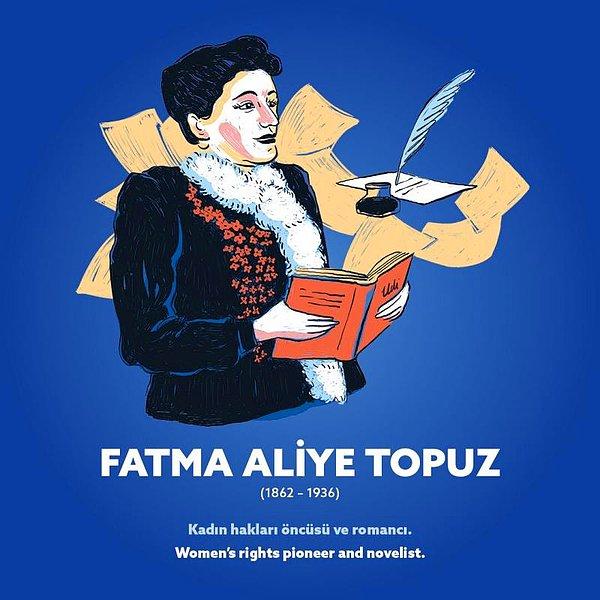 Fatma Aliye Topuz (1862 – 1936) Kadın Hakları Öncüsü ve Romancı