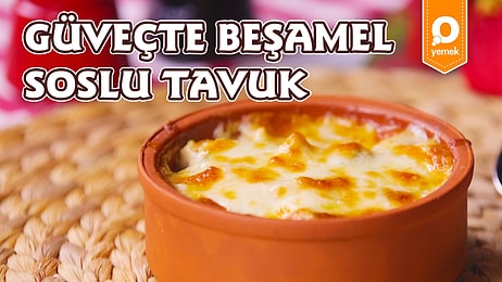 Beşamel Sosunun En Yakıştığı Lezzet Tavuk! Beşamel Soslu Tavuk Güveç Nasıl Yapılır?