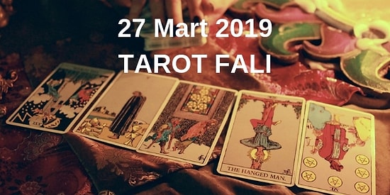 Tarot Falına Göre 27 Mart Çarşamba Günü Senin İçin Nasıl Geçecek?