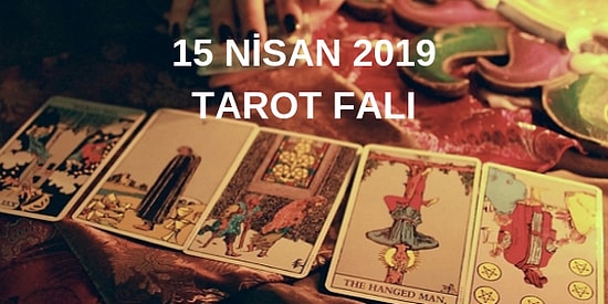 Tarot Falına Göre 15 Nisan Pazartesi Günü Senin İçin Nasıl Geçecek?