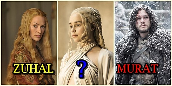 Game of Thrones Karakterleri Türk Olsaydı İsimleri Ne Olurdu?